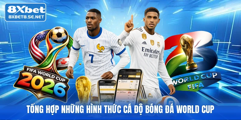 tong hop nhung hinh thuc ca do bong da world cup tong hop nhung hinh thuc ca do bong da world cup